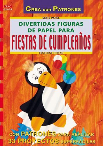 Serie Papel nº 9. DIVERTIDAS FIGURAS DE PAPEL PARA FIESTAS DE CUMPLEAÑOS | 9788495873330 | Fittkau, Ernestine | Librería Castillón - Comprar libros online Aragón, Barbastro