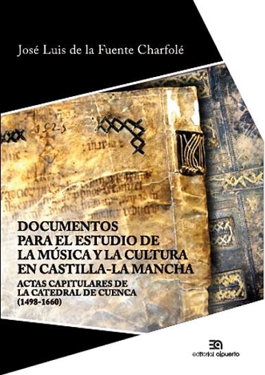 Documentos para el estudio de la música y la cultura en Castilla-La Mancha | 9788438105306 | Fuente Charfole, José Luis de la | Librería Castillón - Comprar libros online Aragón, Barbastro