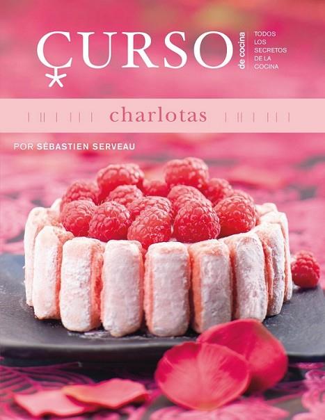 Curso de cocina: charlotas | 9788496669642 | Serveau, Sébastien | Librería Castillón - Comprar libros online Aragón, Barbastro