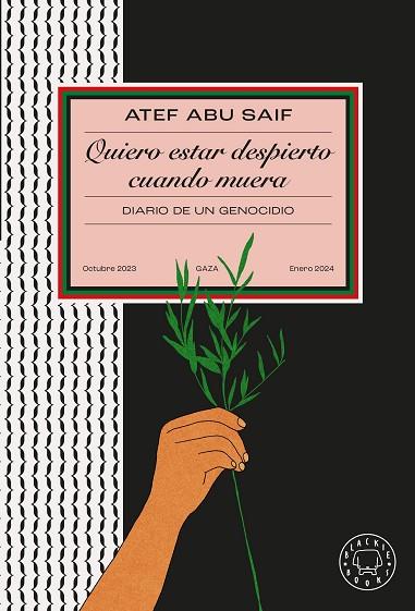 QUIERO ESTAR DESPIERTO CUANDO MUERA | 9788410025264 | ATEF ABU SAIF | Librería Castillón - Comprar libros online Aragón, Barbastro