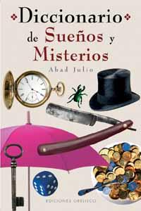 DICCIONARIO DE SUEÑOS Y MISTERIOS | 9788477209898 | JULIO, ABAD | Librería Castillón - Comprar libros online Aragón, Barbastro