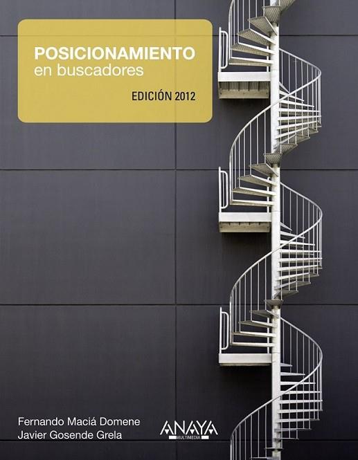 POSICIONAMIENTO EN BUSCADORES  EDICIÓN 2012 | 9788441530447 | MACIÁ DOMENE, FERNANDO; GOSENDE GRELA, JAVIER | Librería Castillón - Comprar libros online Aragón, Barbastro