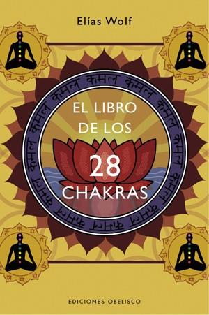 LIBRO DE LOS 28 CHAKRAS, EL | 9788497774888 | WOLF, ELIAS | Librería Castillón - Comprar libros online Aragón, Barbastro