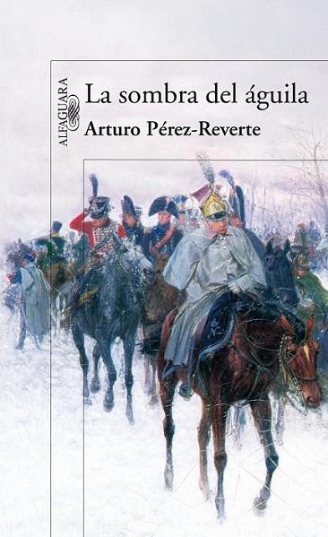 SOMBRA DEL ÁGUILA, LA | 9788420474694 | PEREZ-REVERTE, ARTURO | Librería Castillón - Comprar libros online Aragón, Barbastro