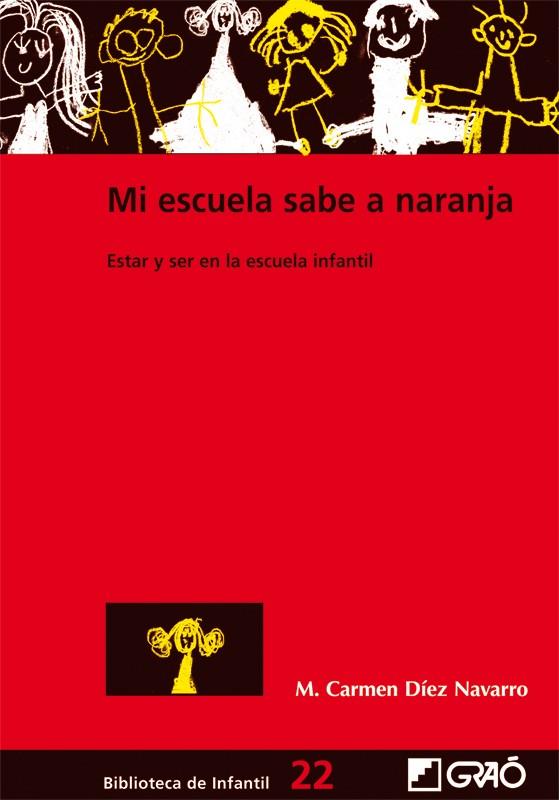 MI ESCUELA SABE A NARANJA : ESTAR Y SER ESCUELA INFANTIL | 9788478275205 | DIEZ NAVARRO, MARI CARMEN | Librería Castillón - Comprar libros online Aragón, Barbastro