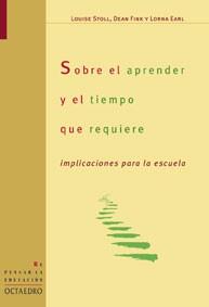 SOBRE EL APRENDER Y EL TIEMPO QUE REQUIERE | 9788480636308 | STOLL, LOUISE | Librería Castillón - Comprar libros online Aragón, Barbastro