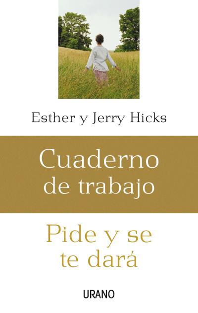 CUADERNO DE TRABAJO : PIDE Y SE TE DARA | 9788479536206 | HICKS, ESTHER Y JERRY | Librería Castillón - Comprar libros online Aragón, Barbastro