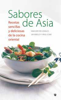 SABORES DE ASIA | 9788478711314 | HENSLEY, NINA DREYER; HENSLEY, JIM; LOWE, PAUL | Librería Castillón - Comprar libros online Aragón, Barbastro