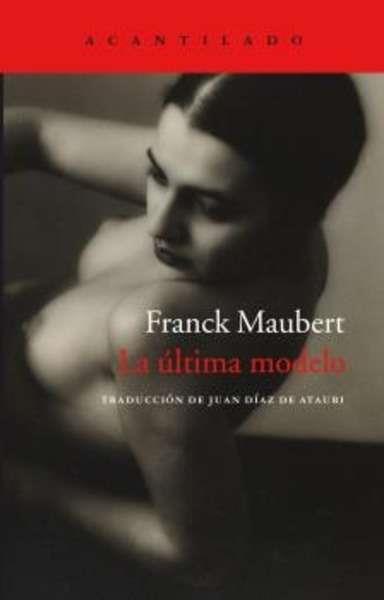 La última modelo | 9788416011858 | Maubert, Franck | Librería Castillón - Comprar libros online Aragón, Barbastro