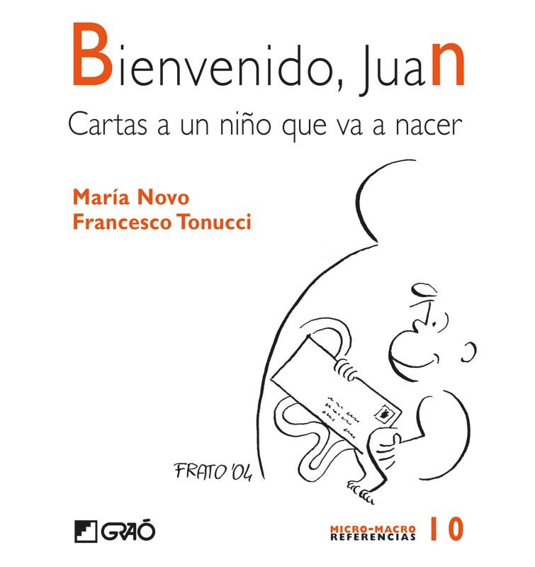 BIENVENIDO JUAN : CARTAS A UN NIÑO QUE VA A NACER | 9788478274659 | NOVO, MARIA; TONUCCI, FRANCESCO | Librería Castillón - Comprar libros online Aragón, Barbastro