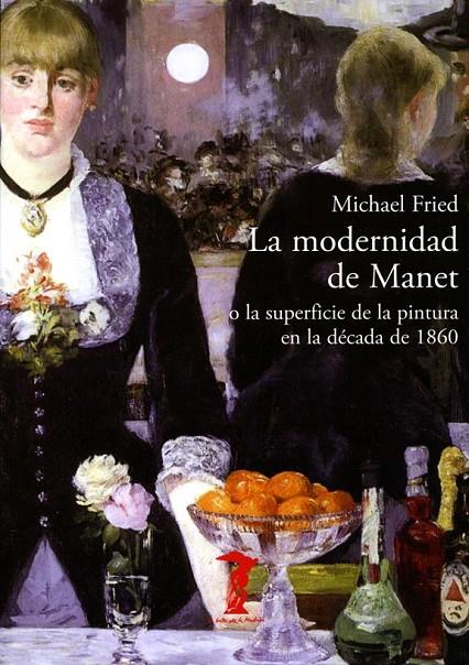 La modernidad de Manet | 9788477743002 | Fried, Michael | Librería Castillón - Comprar libros online Aragón, Barbastro