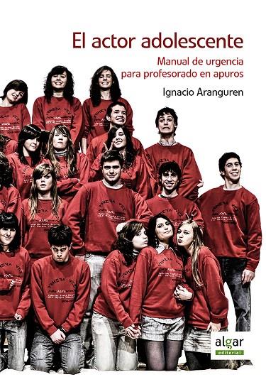 El actor adolescente | 9788491421245 | ARANGUREN GALLUES, IGNACIO | Librería Castillón - Comprar libros online Aragón, Barbastro