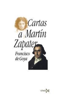 CARTAS A MARTIN ZAPATER | 9788470903991 | GOYA, FRANCISCO DE | Librería Castillón - Comprar libros online Aragón, Barbastro