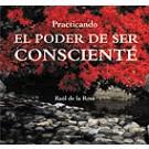 PRACTICANDO EL PODER DE SER CONSCIENTE | 9788496851023 | DE LA ROSA, RAUL | Librería Castillón - Comprar libros online Aragón, Barbastro