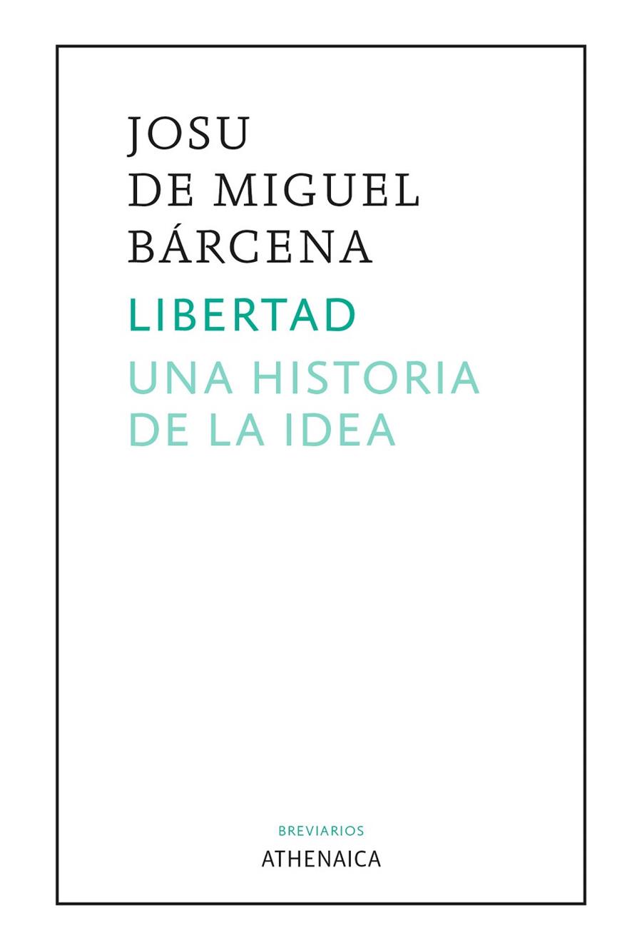 Libertad. Una historia de la idea | 9788418239526 | de Miguel Bárcena, Josu | Librería Castillón - Comprar libros online Aragón, Barbastro