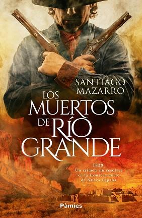 Los muertos de Río Grande | 9788410070455 | Mazarro, Santiago | Librería Castillón - Comprar libros online Aragón, Barbastro