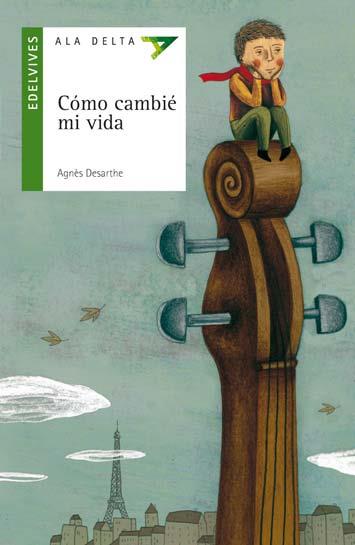 COMO CAMBIE MI VIDA - ALA DELTA VERDE | 9788426371195 | DESARTHE, AGNES | Librería Castillón - Comprar libros online Aragón, Barbastro