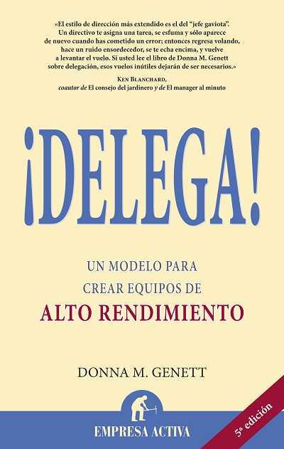 DELEGA! : UN MODELO PARA CREAR EQUIPOS DE ALTO RENDIMIENTO | 9788495787774 | GENETT, DONNA M. | Librería Castillón - Comprar libros online Aragón, Barbastro