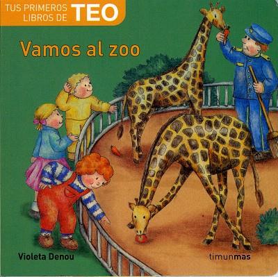 VAMOS AL ZOO - TUS PRIMEROS LIBROS DE TEO | 9788408076902 | DENOU, VIOLETA | Librería Castillón - Comprar libros online Aragón, Barbastro