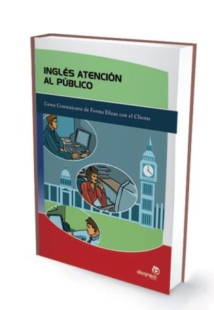 INGLÉS, ATENCIÓN AL PÚBLICO : CÓMO COMUNICARSE DE FORMA EFICAZ CON EL CLIENTE | 9788498391404 | LORES | Librería Castillón - Comprar libros online Aragón, Barbastro