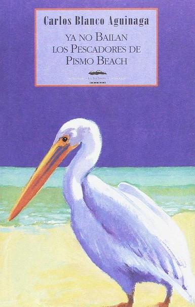 YA NO BAILAN LOS PESCADORES DE PISMO BEACH | 9788495116024 | BLANCO AGUINAGA, CARLOS | Librería Castillón - Comprar libros online Aragón, Barbastro