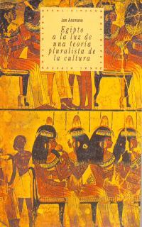 EGIPTO A LA LUZ DE UNA TEORIA PLURALISTA DE CULTUR | 9788446005452 | ASSMANN, JAN | Librería Castillón - Comprar libros online Aragón, Barbastro