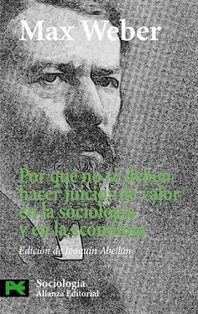 POR QUÉ NO SE DEBEN HACER JUICIOS DE VALOR EN LA SOCIOLOGÍA Y EN LA ECONOMÍA | 9788420649764 | WEBER, MAX | Librería Castillón - Comprar libros online Aragón, Barbastro