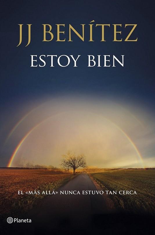 Estoy bien : El más allá nunca estuvo tan cerca | 9788408120162 | BENITEZ, JUAN JOSE | Librería Castillón - Comprar libros online Aragón, Barbastro