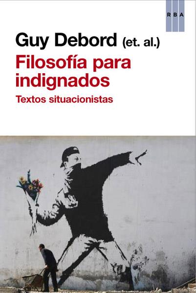 Filosofía para indignados | 9788490065235 | DEBORD, GUY | Librería Castillón - Comprar libros online Aragón, Barbastro