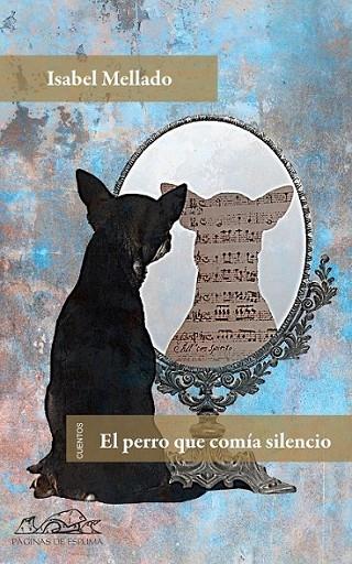 PERRO QUE COMIA EN SILENCIO, EL | 9788483930755 | MELLADO, ISABEL | Librería Castillón - Comprar libros online Aragón, Barbastro