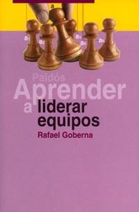 APRENDER A LIDERAR EQUIPOS | 9788449311208 | GOBERNA, RAFAEL | Librería Castillón - Comprar libros online Aragón, Barbastro