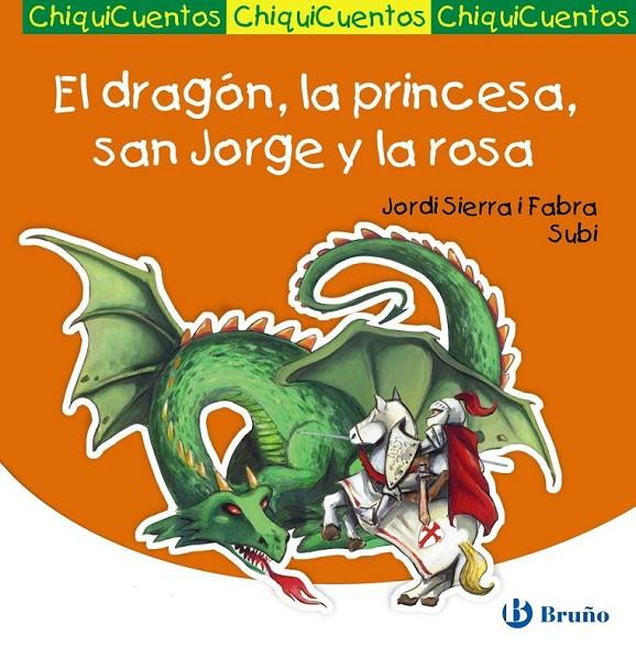 DRAGÓN, LA PRINCESA, SAN JORGE Y LA ROSA, EL - CHIQUICUENTOS | 9788421687543 | SIERRA I FABRA, JORDI | Librería Castillón - Comprar libros online Aragón, Barbastro