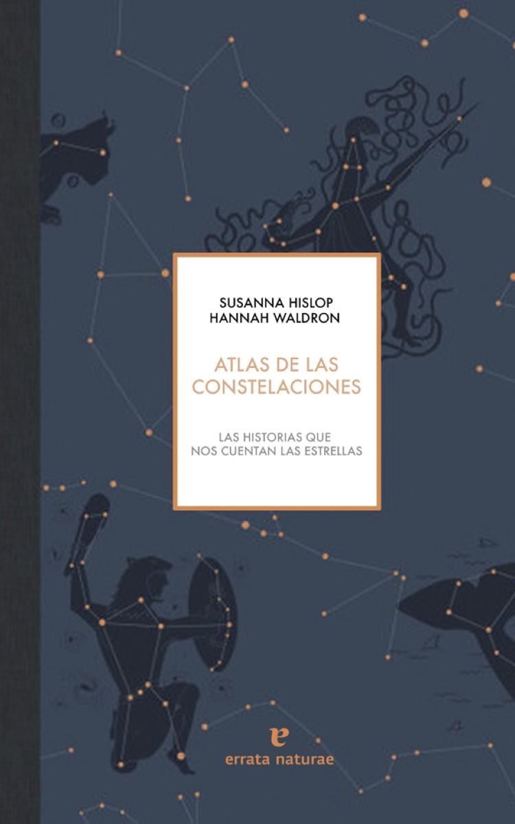 ATLAS DE LAS CONSTELACIONES | 9788416544493 | SUSANNA HISLOP | Librería Castillón - Comprar libros online Aragón, Barbastro