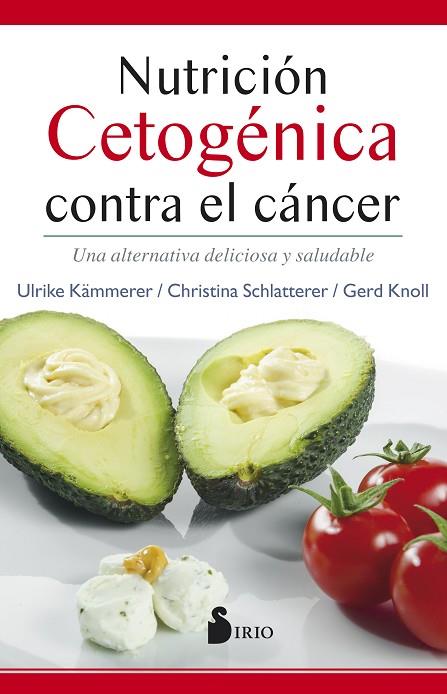 NUTRICIÓN CETOGÉNICA CONTRA EL CÁNCER | 9788416579990 | KÄMERER, ULRIKE; SCHLATTERER, CHRISTINA; KNOLL, GERD | Librería Castillón - Comprar libros online Aragón, Barbastro