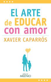 El arte de educar con amor | 9788497437875 | Caparrós Obiols, Xavier | Librería Castillón - Comprar libros online Aragón, Barbastro