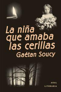 NIÑA QUE AMABA LAS CERILLAS, LA | 9788446014539 | SOUCY, GAETAN | Librería Castillón - Comprar libros online Aragón, Barbastro