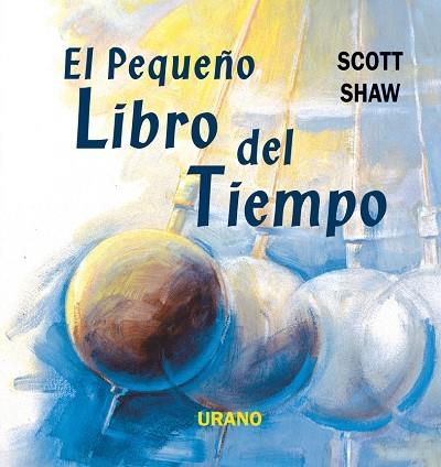 PEQUEÑO LIBRO DEL TIEMPO, EL | 9788479533724 | SHAW, SCOTT | Librería Castillón - Comprar libros online Aragón, Barbastro