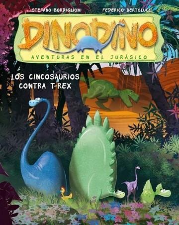 CINCOSAURIOS CONTRA T-REX, LOS - DINODINO 1 | 9788448829988 | BEROLUCCI, FEDERICO; BORDIGLIONI, STEFANO | Librería Castillón - Comprar libros online Aragón, Barbastro