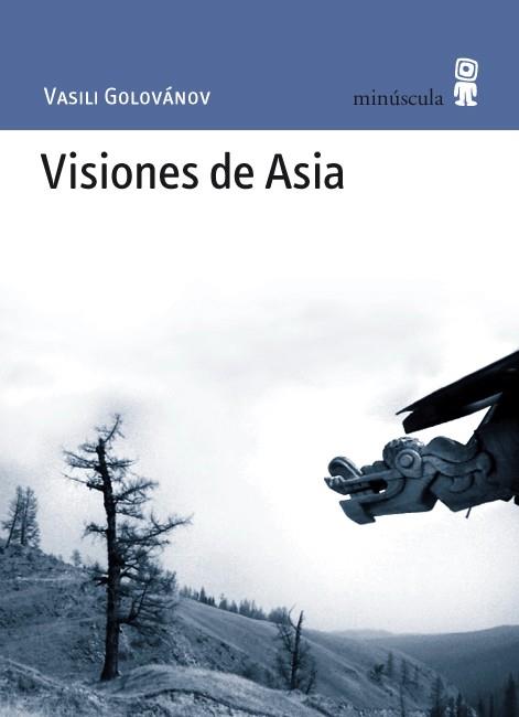 VISIONES DE ASIA | 9788495587633 | GOLOVÁNOV, VASILI | Librería Castillón - Comprar libros online Aragón, Barbastro