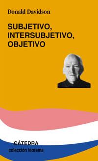 SUBJETIVO, INTERSUBJETIVO, OBJETIVO | 9788437620855 | DAVIDSON, DONALD | Librería Castillón - Comprar libros online Aragón, Barbastro