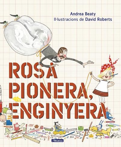 Rosa Pionera, enginyera | 9788448850975 | Beaty, Andrea/Roberts, David | Librería Castillón - Comprar libros online Aragón, Barbastro