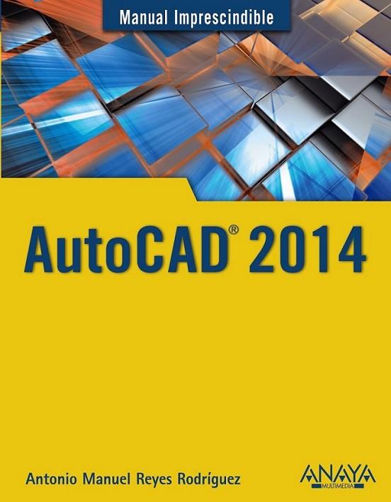 AutoCAD 2014 - M.I. | 9788441534308 | Reyes Rodríguez, Antonio Manuel | Librería Castillón - Comprar libros online Aragón, Barbastro