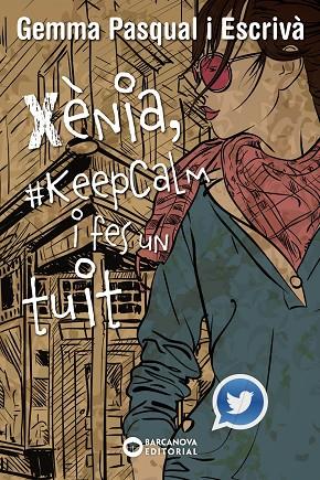 Xènia, #KeepCalm i fes un tuit | 9788448936013 | Pasqual Escrivà, Gemma | Librería Castillón - Comprar libros online Aragón, Barbastro