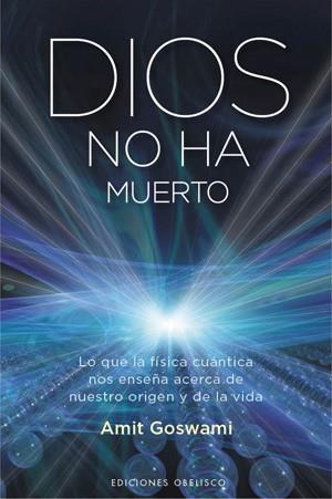 DIOS NO HA MUERTO | 9788497776455 | GOSWAMI, AMIT DR | Librería Castillón - Comprar libros online Aragón, Barbastro