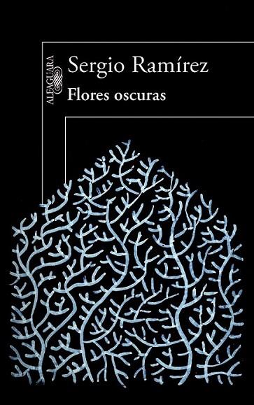 FLORES OSCURAS | 9788420414058 | Sergio Ramírez | Librería Castillón - Comprar libros online Aragón, Barbastro