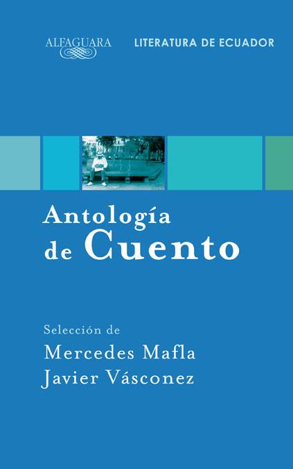 Antología de Cuento. Literatura de Ecuador | 9788420423463 | Vásconez, Javier | Librería Castillón - Comprar libros online Aragón, Barbastro