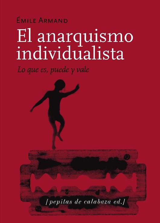 El anarquismo individualista ; Lo que es, puede y vale ; El stirnerismo | 9788493636760 | Armand, Emilie | Librería Castillón - Comprar libros online Aragón, Barbastro