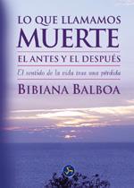 LO QUE LLAMAMOS MUERTE : EL ANTES Y EL DESPUES | 9788495973207 | BALBOA, BIBIANA | Librería Castillón - Comprar libros online Aragón, Barbastro