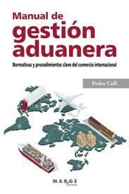 Manual de gestión aduanera. Normativas y procedimientos clave del comercio inter | 9788417903329 | Coll, Pedro | Librería Castillón - Comprar libros online Aragón, Barbastro