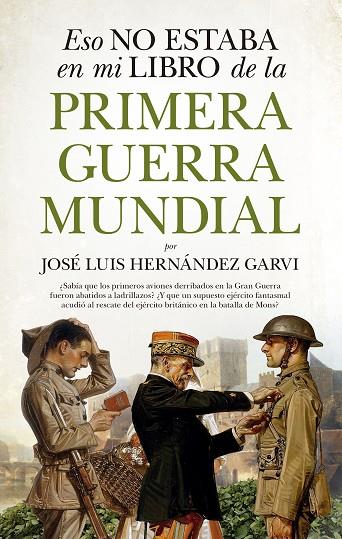 Eso no estaba en mi libro de la Primera Guerra Mundial | 9788417558048 | Hernández Garvi, José Luis | Librería Castillón - Comprar libros online Aragón, Barbastro